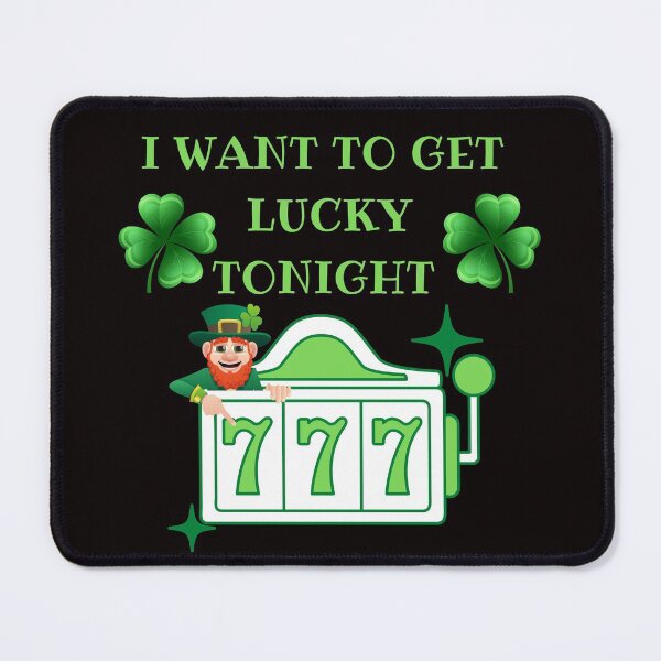 Item preview, I Want To Get Lucky Tonight designed and sold by SloganExpress.