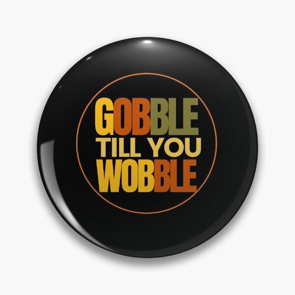 Item preview, Gobble till you wobble designed and sold by Oreo2020 Creations.