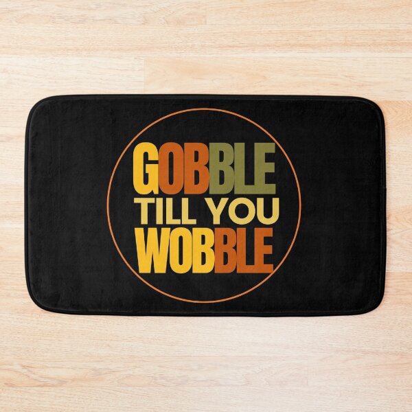 Item preview, Gobble till you wobble designed and sold by Oreo2020 Creations.