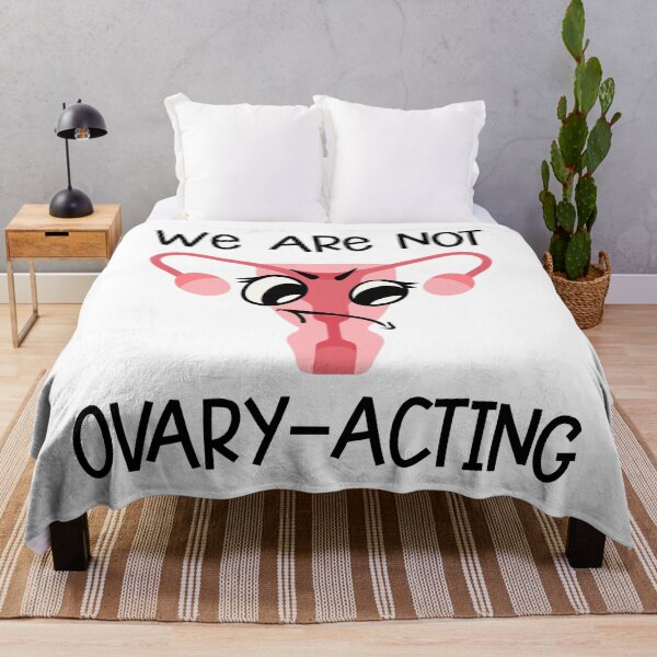 Item preview, We Are Not Ovary-Acting designed and sold by Martini-Four.
