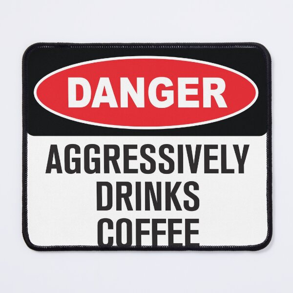 Item preview, Funny Danger Warning Aggressively Drinks Coffee designed and sold by Rott515.