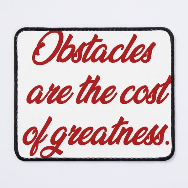 Item preview, Obstacles are the cost of greatness. designed and sold by Rott515.