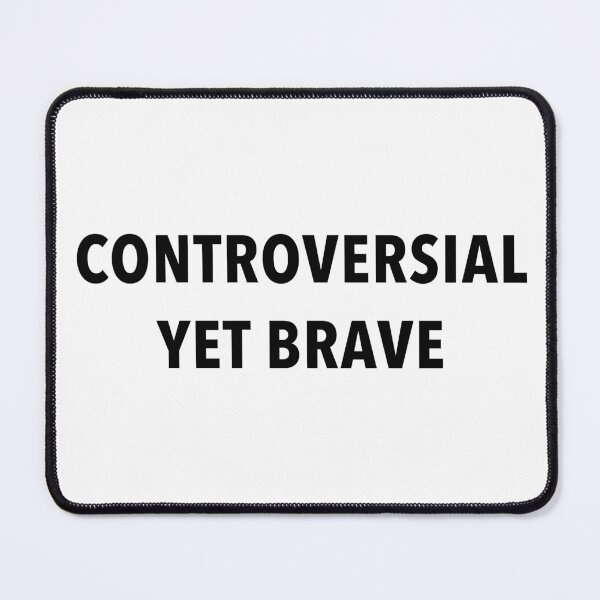 Item preview, Controversial Yet Brave designed and sold by Fiona Gray.