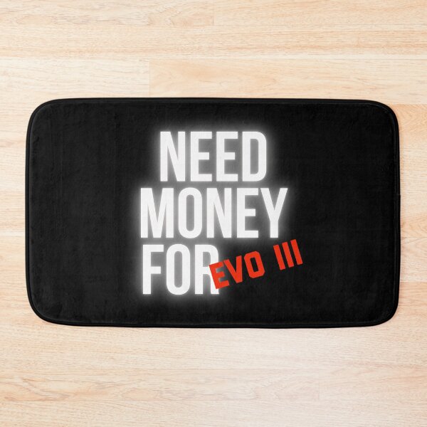 Item preview, Need Money for Evo III designed and sold by Desznr.