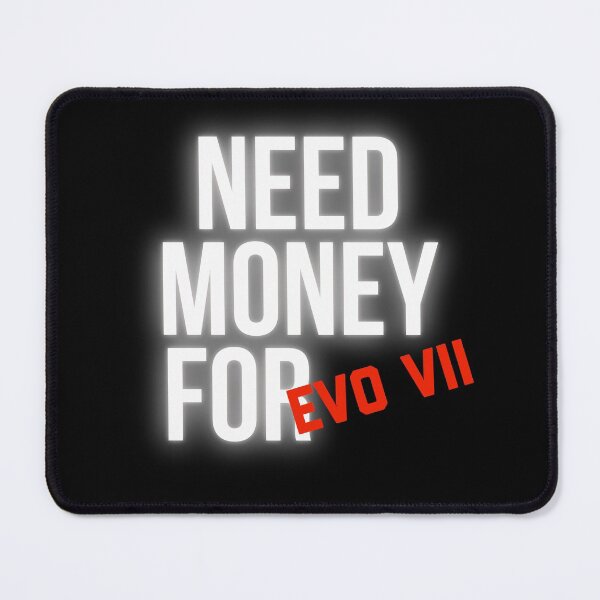 Item preview, Need Money for Evo VII designed and sold by Desznr.