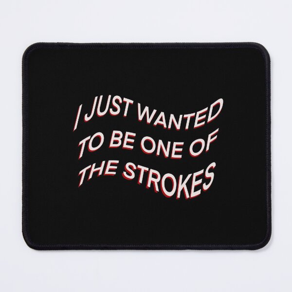 Item preview, I JUST WANTED TO BE ONE OF THE STROKES ARCTIC MONKEYS designed and sold by Fiona Gray.
