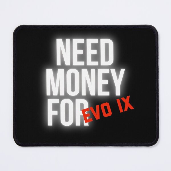 Item preview, Need Money for Evo IX designed and sold by Desznr.