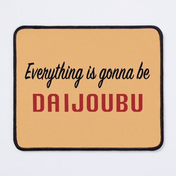 Item preview, Everything is gonna be daijoubu designed and sold by Maidoaria.