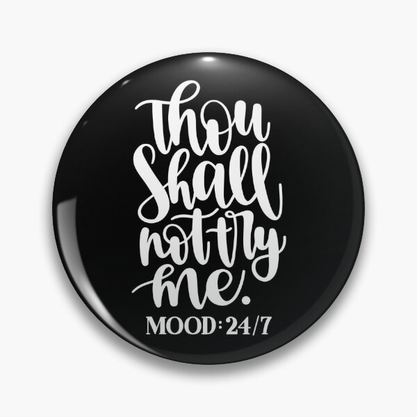 Item preview, Thou shall not try me mood 24/7 designed and sold by pnkpopcorn.
