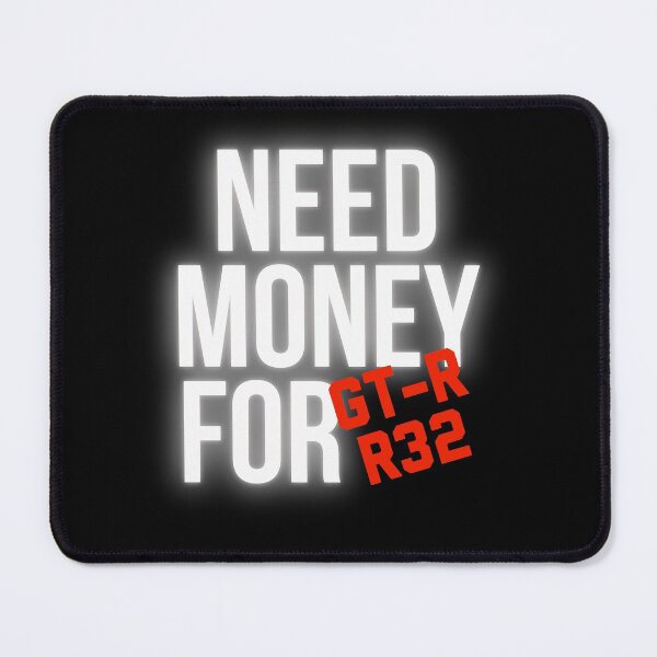 Item preview, Need Money for GT-R R32 designed and sold by Desznr.