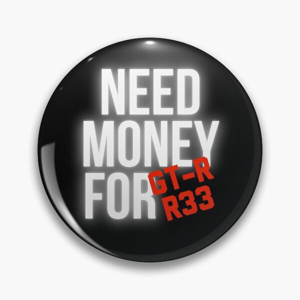 Item preview, Need Money for GT-R R33 designed and sold by Desznr.