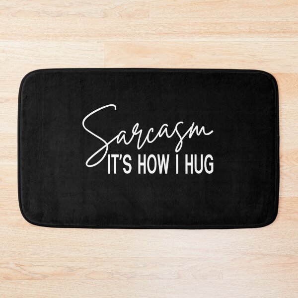 Item preview, funny sarcastic offended saying Sarcasm It's How I Hug gift Birthday Meme boyfriend girlfriend designed and sold by joygift369.