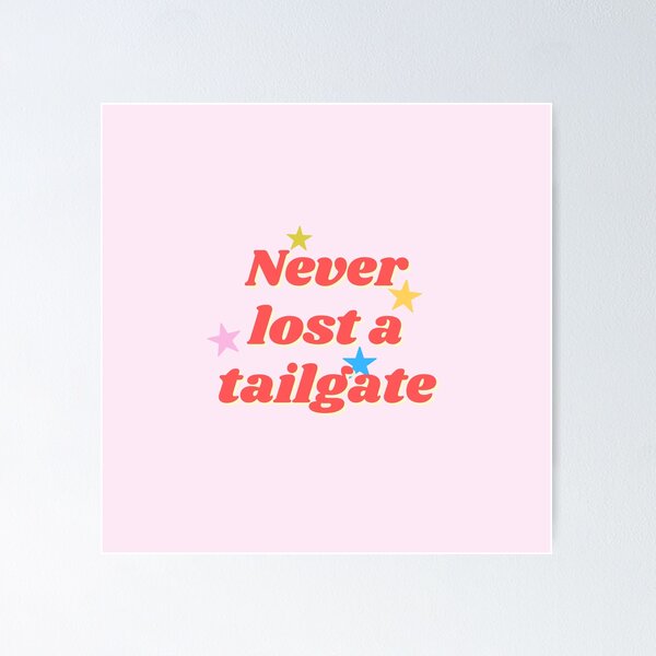Item preview, Never Lost a Tailgate designed and sold by Ansley Glover.