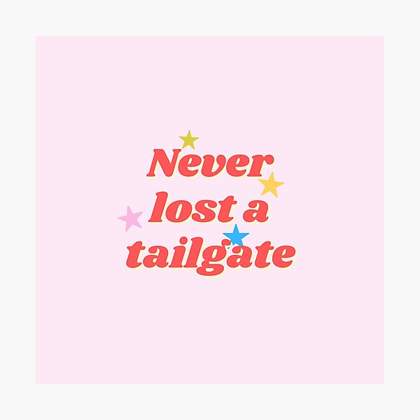 Item preview, Never Lost a Tailgate designed and sold by Ansley Glover.