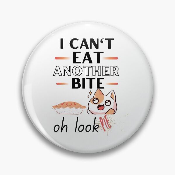 Item preview, i cant eat another bite oh look pie designed and sold by reka88.