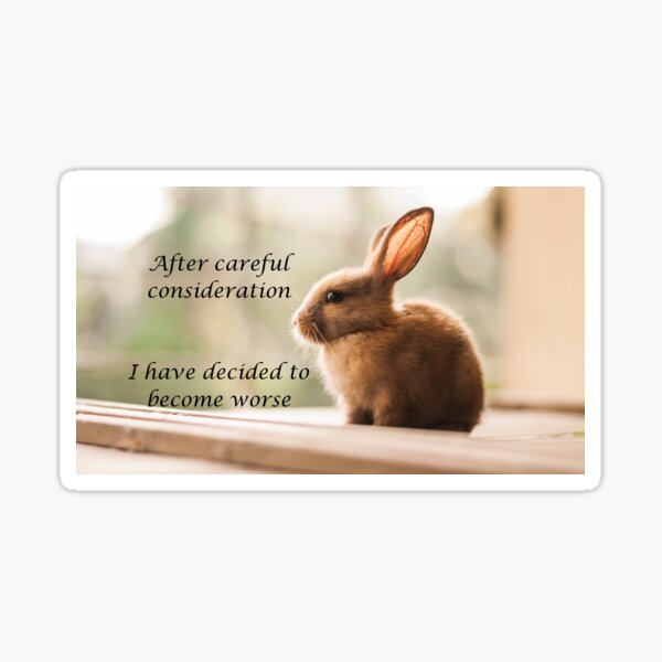 "Bunny Becoming Worse" Sticker For Sale By Nmehler | Redbubble