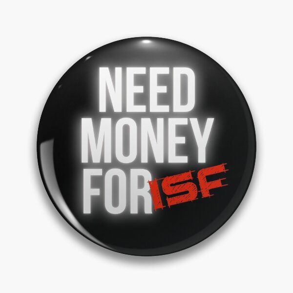 Item preview, Need Money for ISF designed and sold by Desznr.