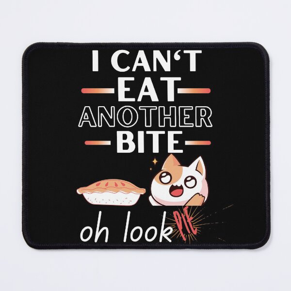 Item preview,  i cant eat another bite oh look pie designed and sold by reka88.