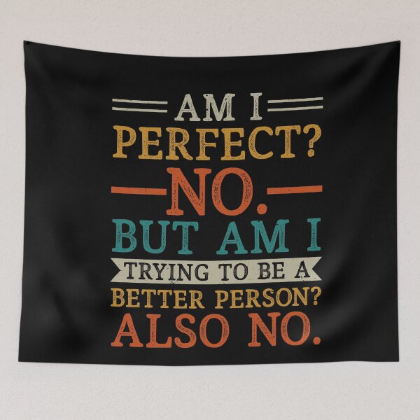 Item preview, Am I Perfect No Am I Trying To Be A Better Person Also No Funny Sarcasm designed and sold by SharpThreadZ.