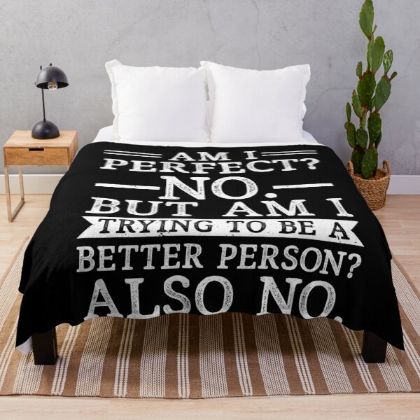 Item preview, Am I Perfect No Am I Trying To Be A Better Person Also No Funny Sarcastic designed and sold by SharpThreadZ.