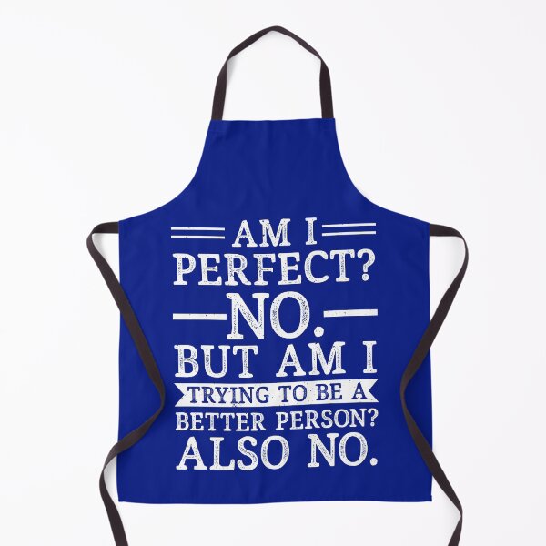 Item preview, Am I Perfect No Am I Trying To Be A Better Person Also No Funny Sarcastic designed and sold by SharpThreadZ.