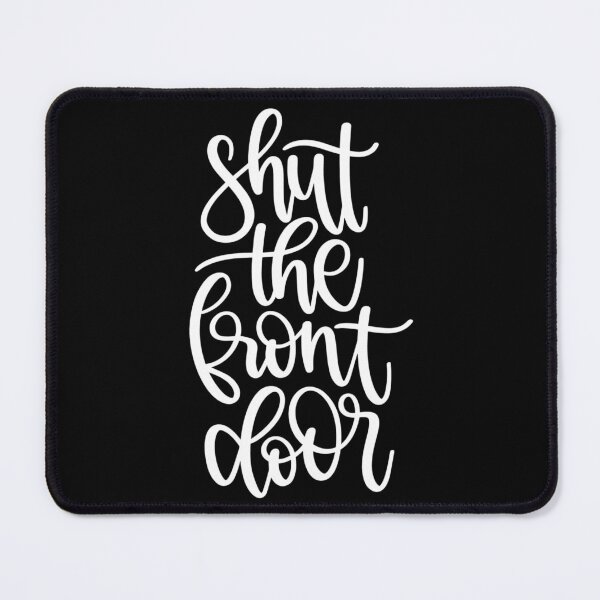 Item preview, Shut the front door designed and sold by pnkpopcorn.