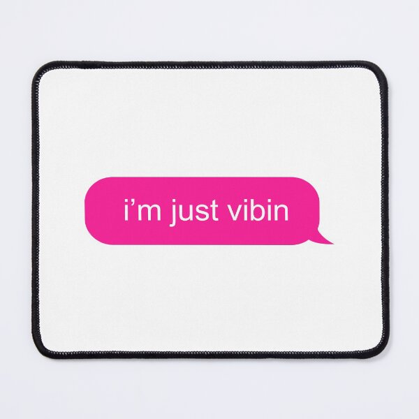 Item preview, Just Vibin Text Message designed and sold by ind3finite.