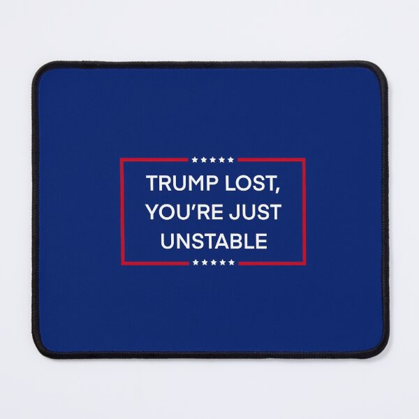 Item preview, Trump Lost You’re Just Unstable designed and sold by merrybutterfly.