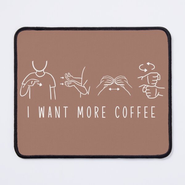 Item preview, I want more coffee ASL designed and sold by Sketchy Lexy.