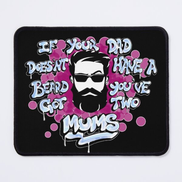 Item preview, If your dad doesn't have a beard you've got two mums designed and sold by Cursed-Creative.