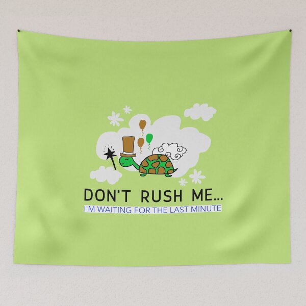 Item preview, DON'T RUSH ME I'M WAITING FOR THE LAST MINUTE CUTE TURTLE T-SHIRT designed and sold by BestCoolStuff.