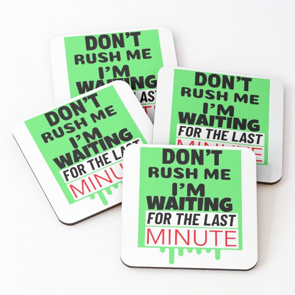 Item preview, Don't Rush Me I'm Waiting For The Last Minute T-Shirt/Sticker Idea designed and sold by BestCoolStuff.