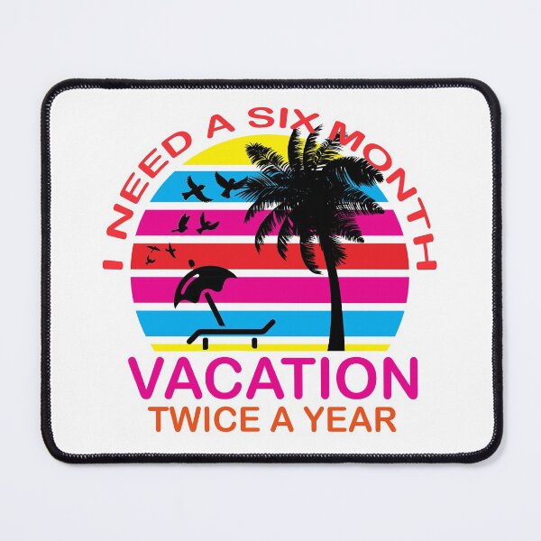 Item preview, I Need A Six Month Vacation Twice A year, Funny Slogans, Sarcastic Quotes, Funny Vacation designed and sold by DesignHouse07.