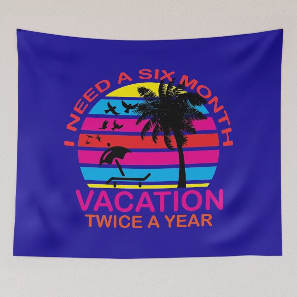 Item preview, I Need A Six Month Vacation Twice A year, Funny Slogans, Sarcastic Quotes, Funny Vacation designed and sold by DesignHouse07.