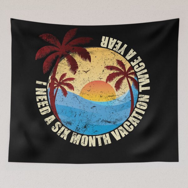 Item preview, I Need Six Month Vacation Twice A Year designed and sold by RedoneDesignART ⭐⭐⭐⭐⭐.