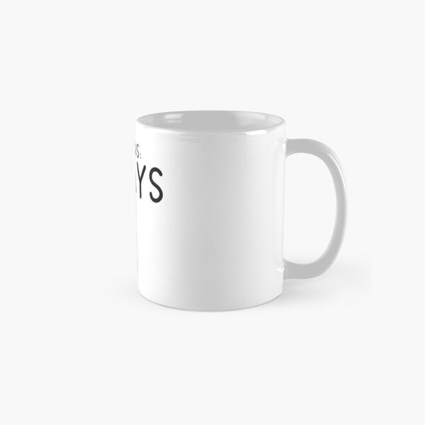 INSTRUCTIONS ALWAYS KEEP FULL Classic Mug