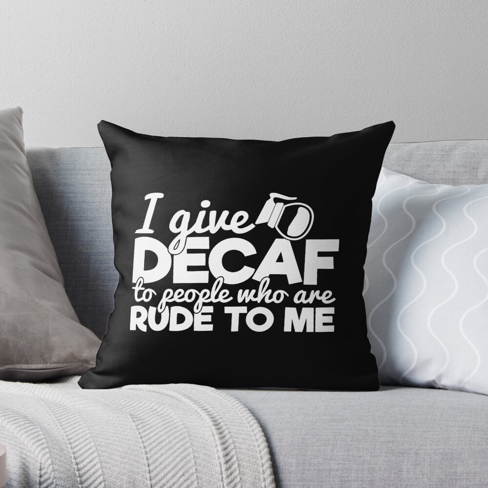 I Give Decaf To People Who Are Rude To Me - Funny Waiter Quotes I Give Decaf To People Who Are Rude To Me - Funny Waiter Quotes