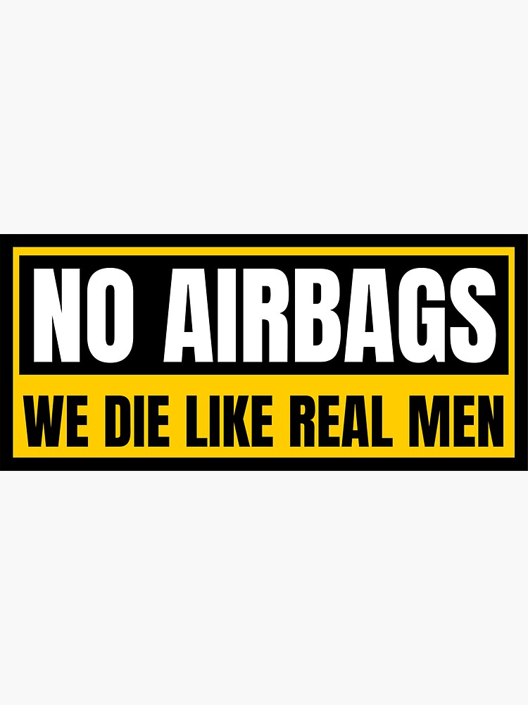 "No Airbags We Die Like Real Men Car Bumper" Sticker for Sale by Bafalo
