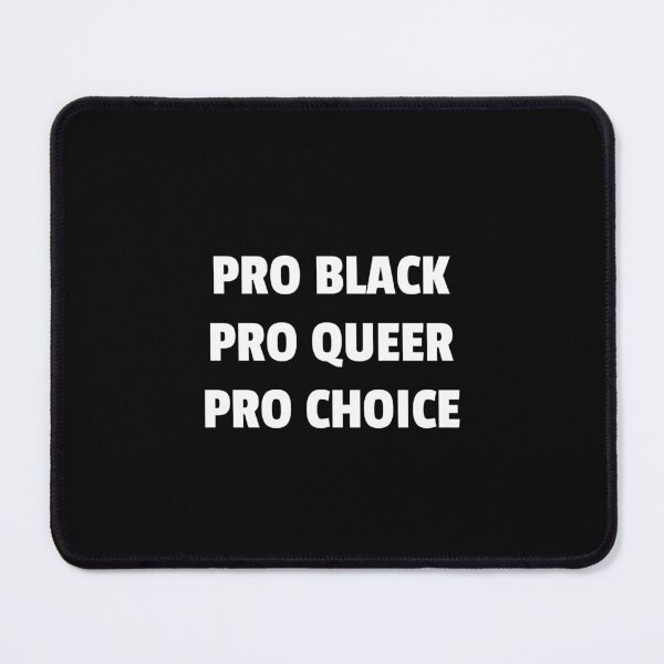 Item preview, PRO BLACK PRO QUEER PRO CHOICE designed and sold by Inspirationmotivation.