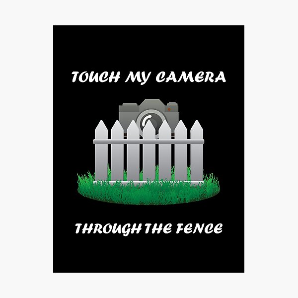 Item preview, Touch My Camera Through The Fence (Black) designed and sold by J-Rodian.