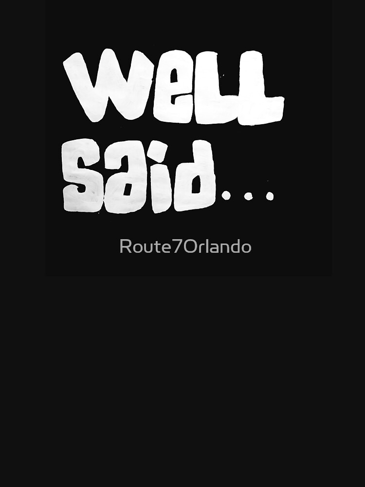 Thumbnail 7 of 7, Essential T-Shirt, Well Said designed and sold by Route7Orlando.