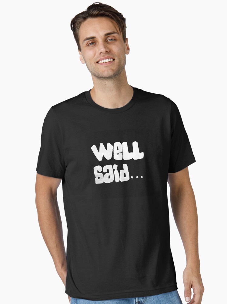 Thumbnail 1 of 7, Essential T-Shirt, Well Said designed and sold by Route7Orlando.
