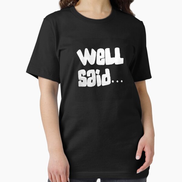 Well Said Essential T-Shirt