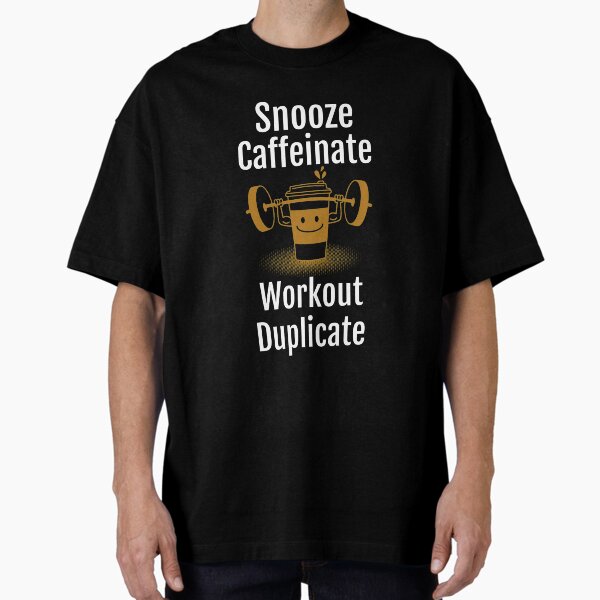 Item preview, Snooze Caffeinate Workout Duplicate designed and sold by KDprint.