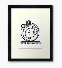 we're going always Framed Print