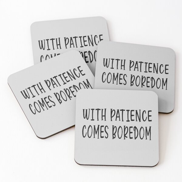 Item preview, With Patience Comes Boredom designed and sold by Mrspink16.