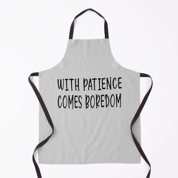 Item preview, With Patience Comes Boredom designed and sold by Mrspink16.