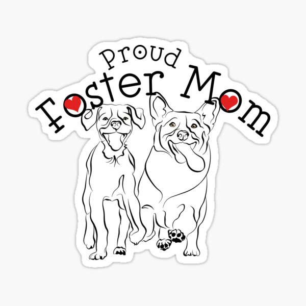 Proud Foster Mom! with dogs to prove it! Sticker