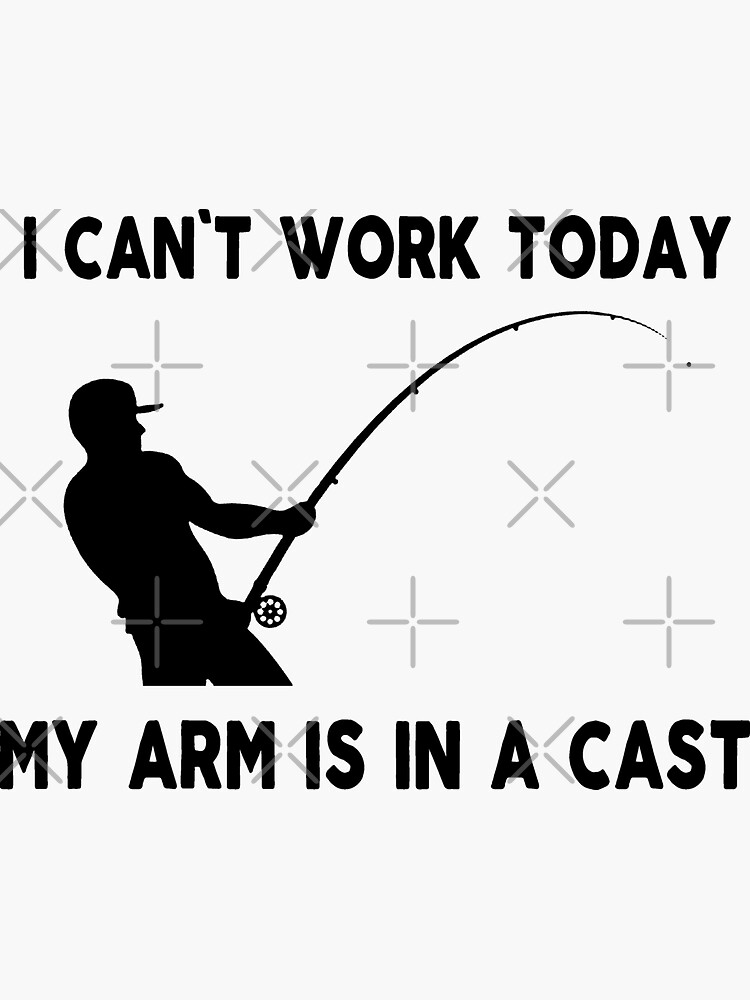 Can't Work Today My Arm Is in A Cast Hat Funny Fishing Rod Joke Cap