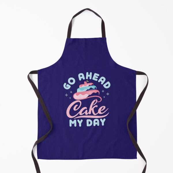 Item preview, Go Ahead Cake My Day Baker Cakes Lover designed and sold by jaygo.